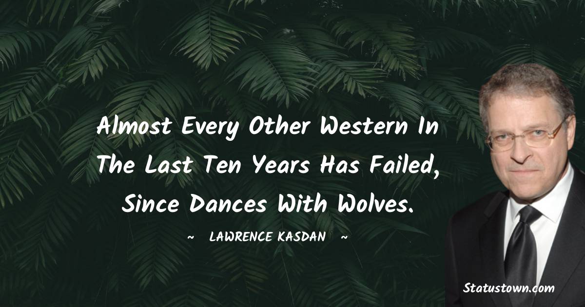 Lawrence Kasdan Short Quotes