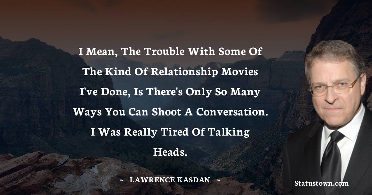 Lawrence Kasdan Motivational Quotes
