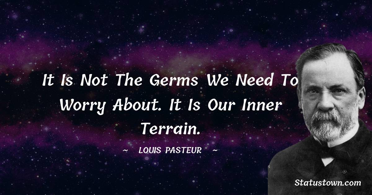 Louis Pasteur Inspirational Quotes