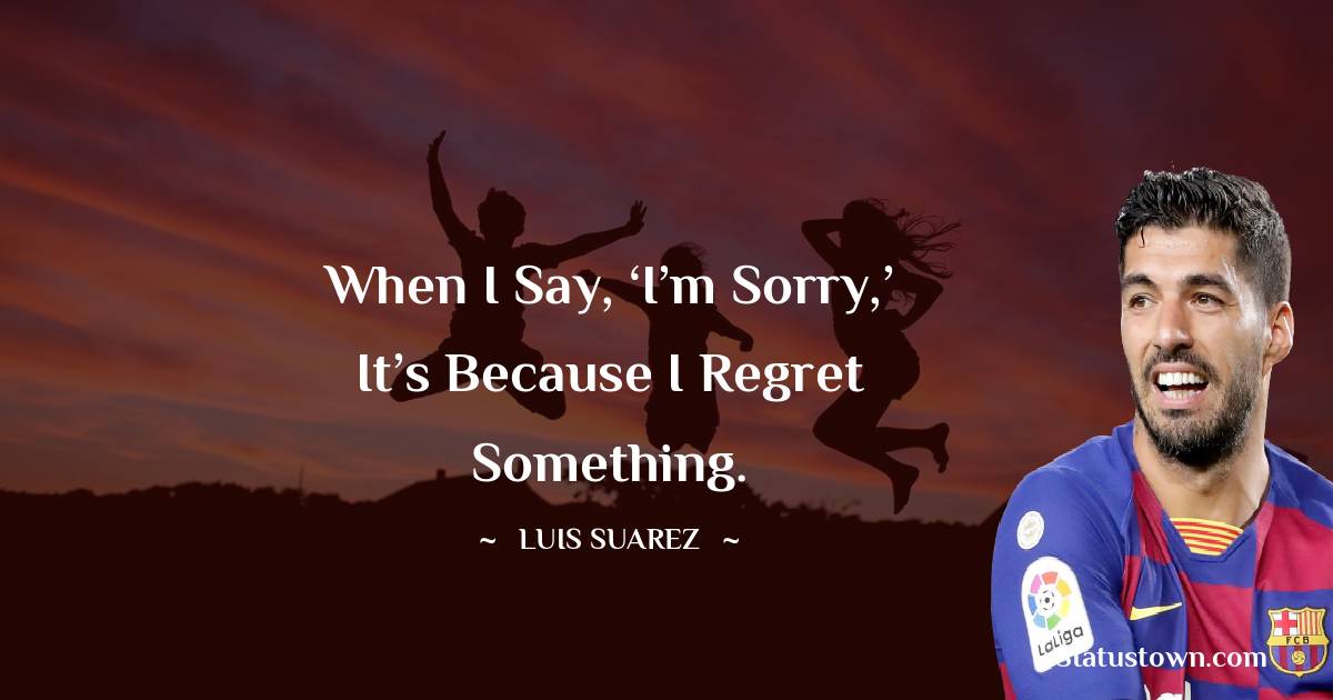 Luis Suarez Quotes images