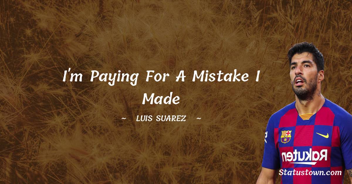 Luis Suarez Inspirational Quotes