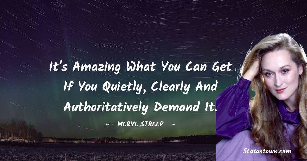 Meryl Streep Inspirational Quotes