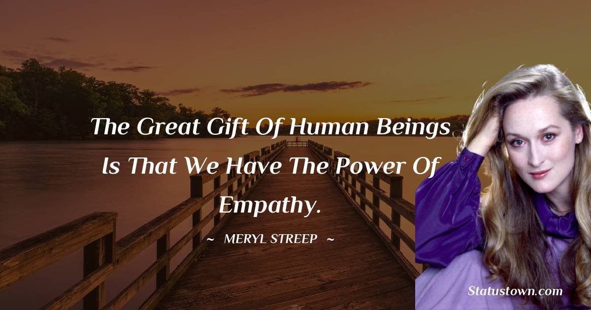 Meryl Streep Positive Quotes