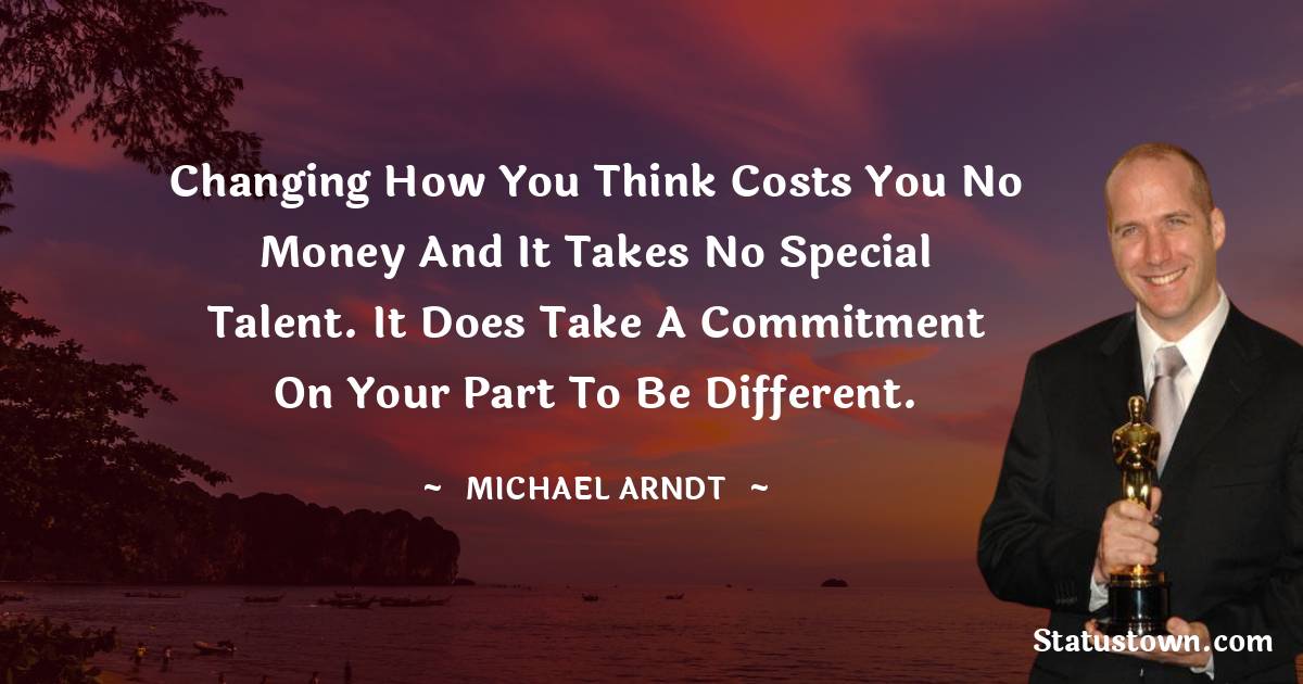 Michael Arndt Inspirational Quotes