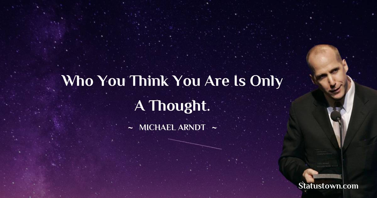 Michael Arndt Unique Quotes