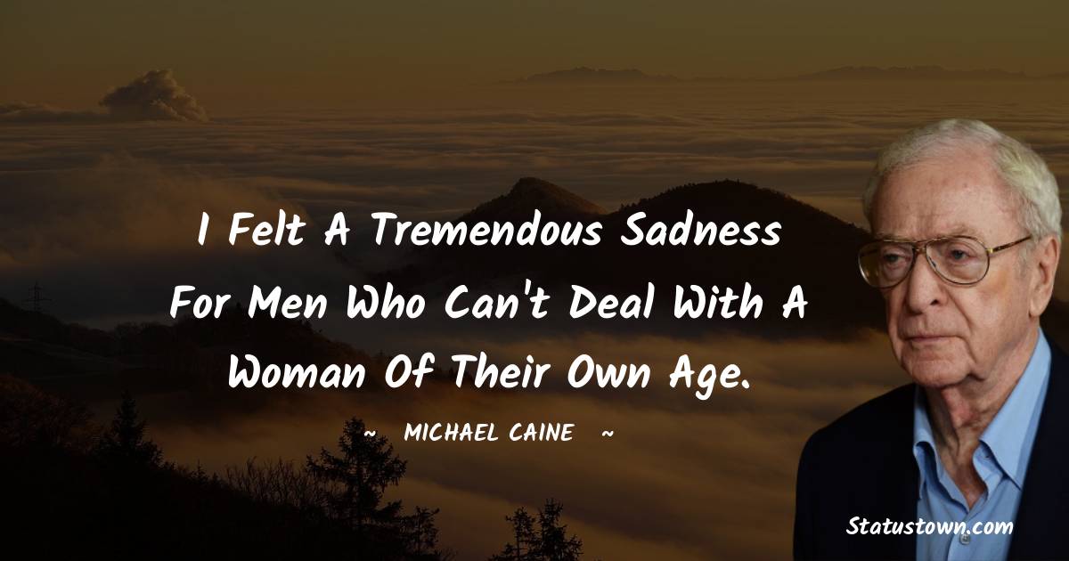 Unique Michael Caine Thoughts
