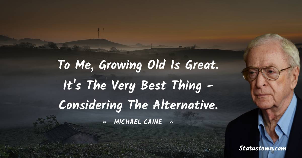 Simple Michael Caine Quotes