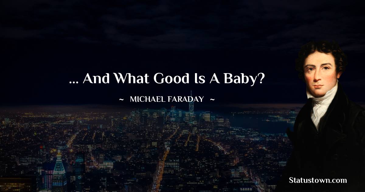 ... and what good is a baby?