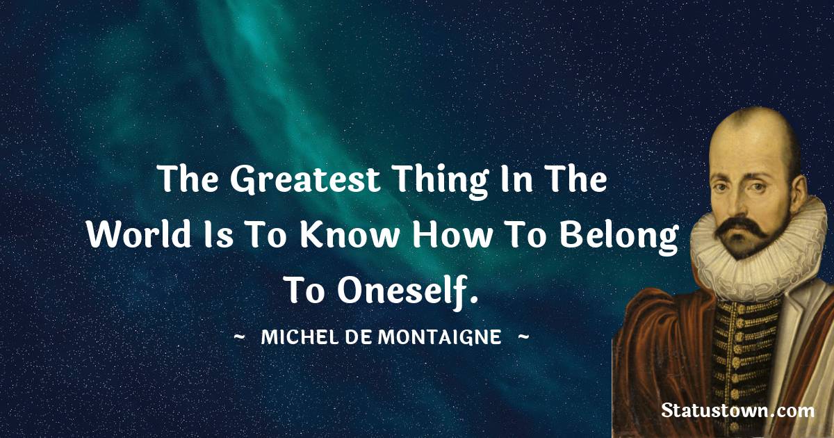 Michel de Montaigne Short Quotes