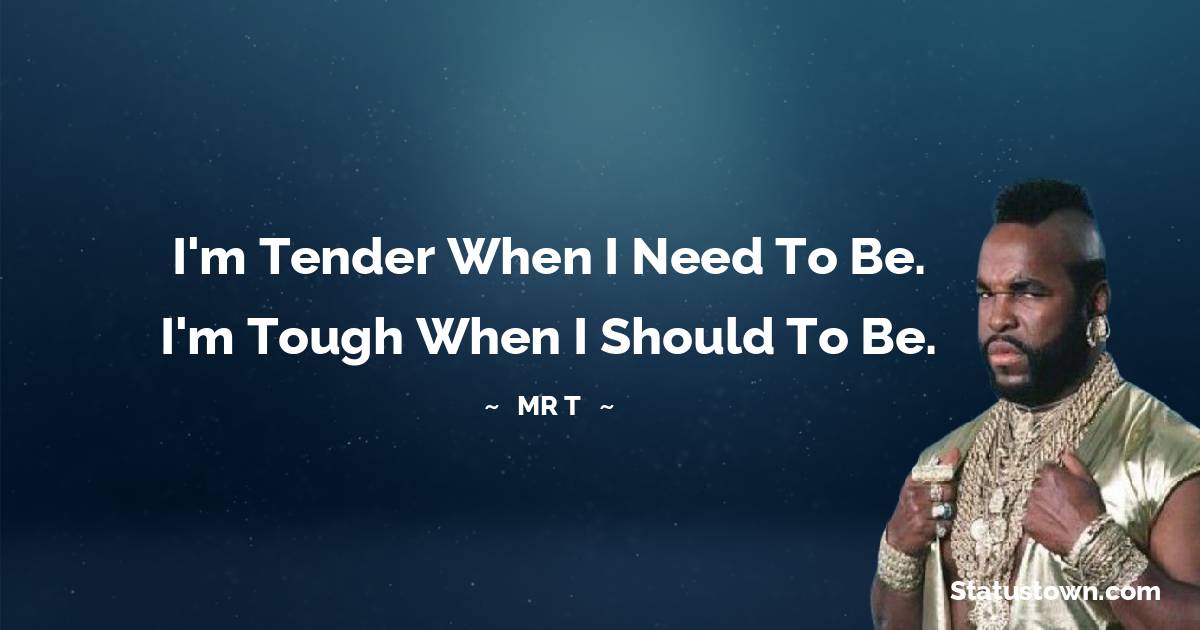 Anger Use It But Don t Lose It Mr T Quotes Anger Use It But Don t Lose It Mr T Quotes