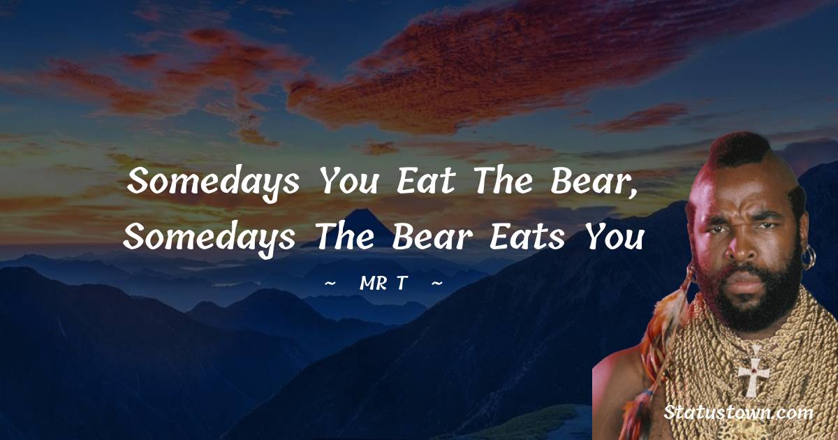 20 Best Mr T Quotes 20 Best Mr T Quotes
