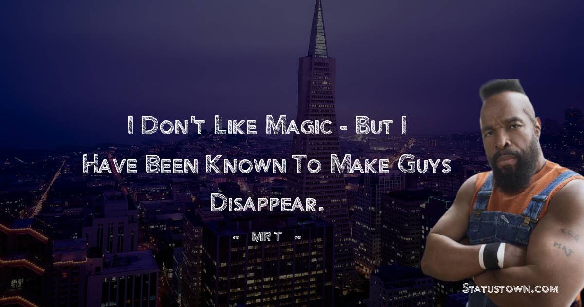 20 Best Mr T Quotes 20 Best Mr T Quotes