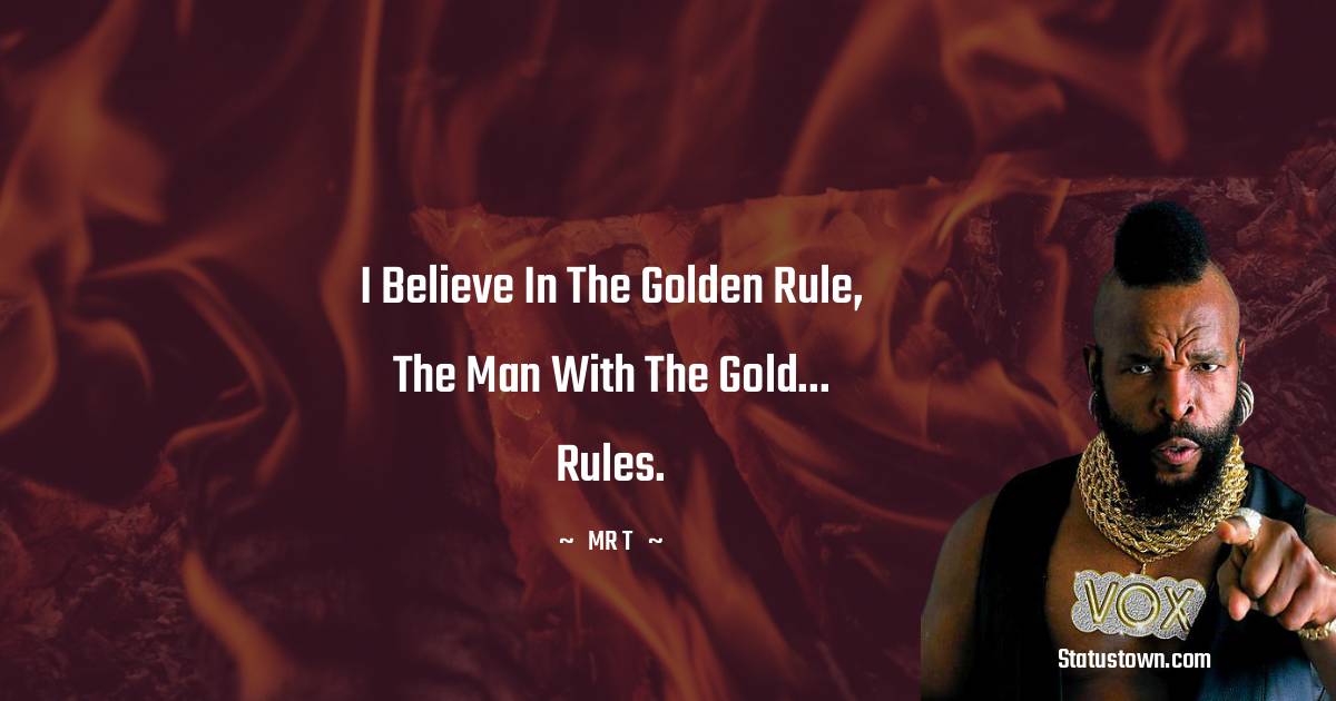 20 Best Mr T Quotes 20 Best Mr T Quotes