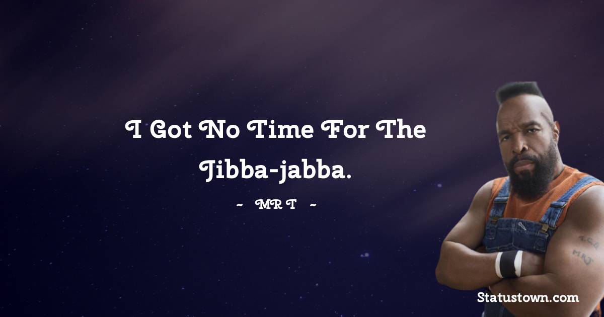 20 Best Mr T Quotes
