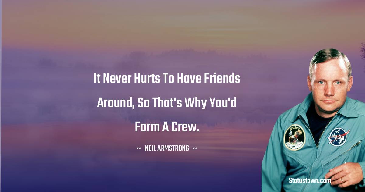 It never hurts to have friends around, so that's why you'd form a crew.