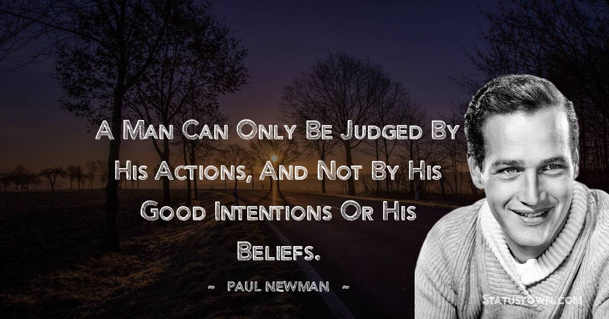 Paul Newman Positive Quotes