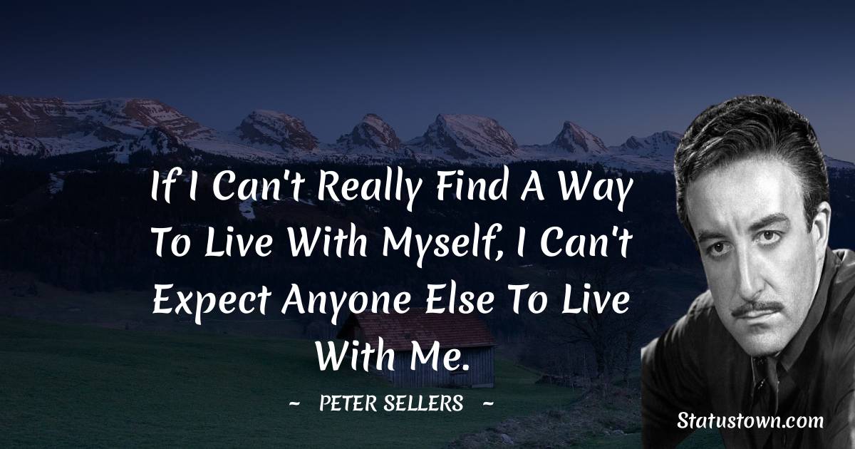 Peter Sellers  Short Quotes