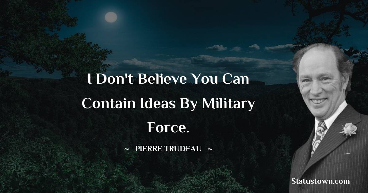Pierre Trudeau Quotes on Hard Work