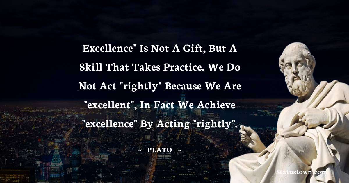Plato  Quotes - Excellence