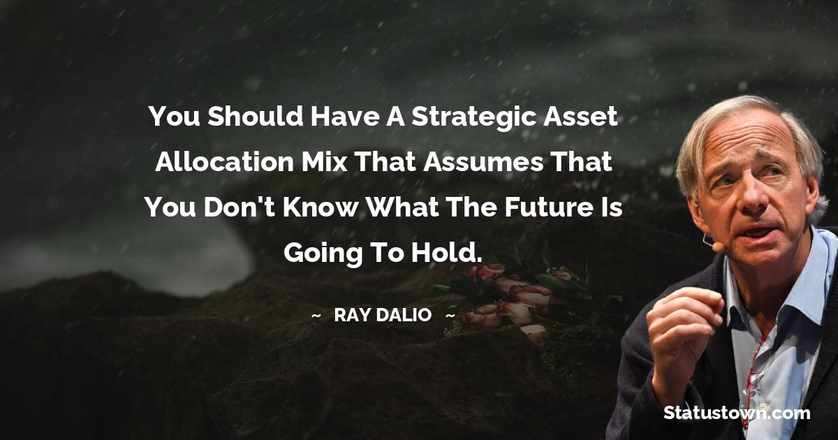 Ray Dalio Unique Quotes