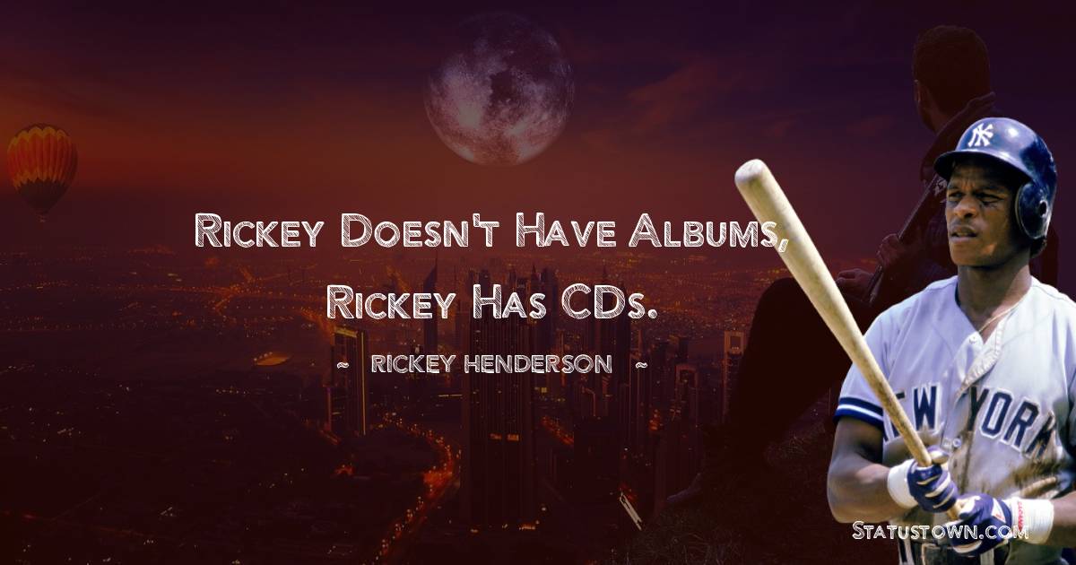 Rickey Henderson Unique Quotes