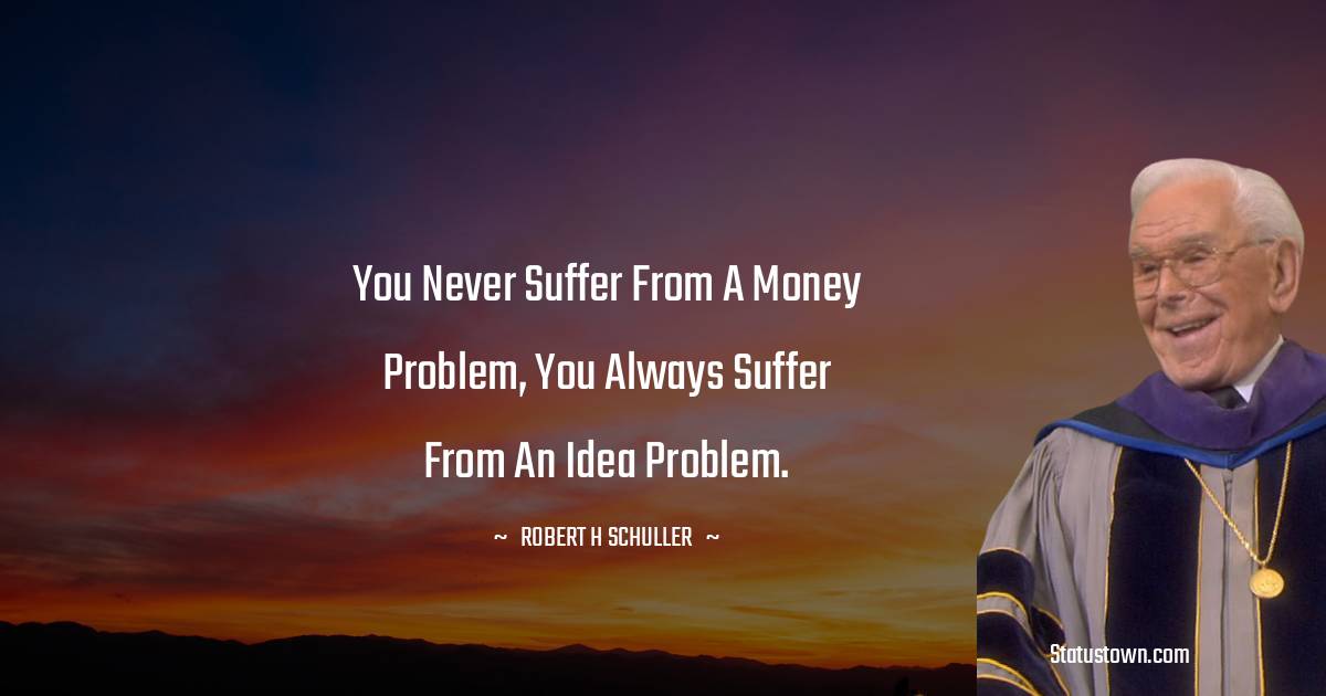 Robert H. Schuller Short Quotes