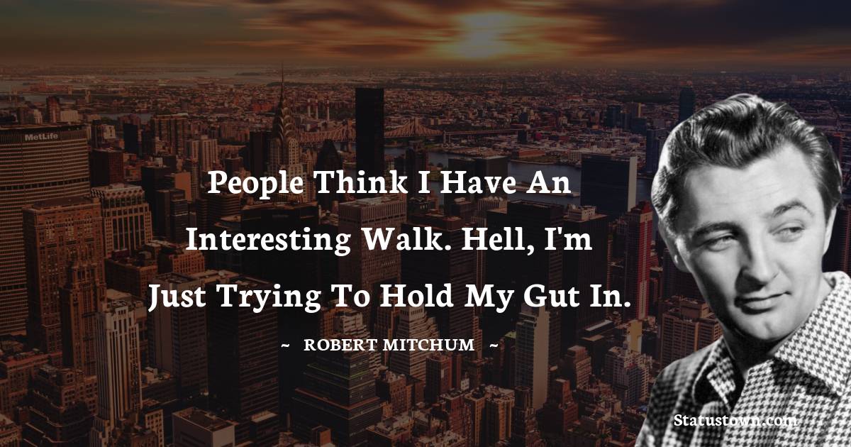  Robert Mitchum Positive Quotes