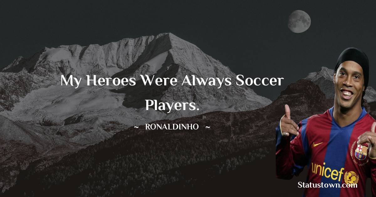Ronaldinho  Motivational Quotes