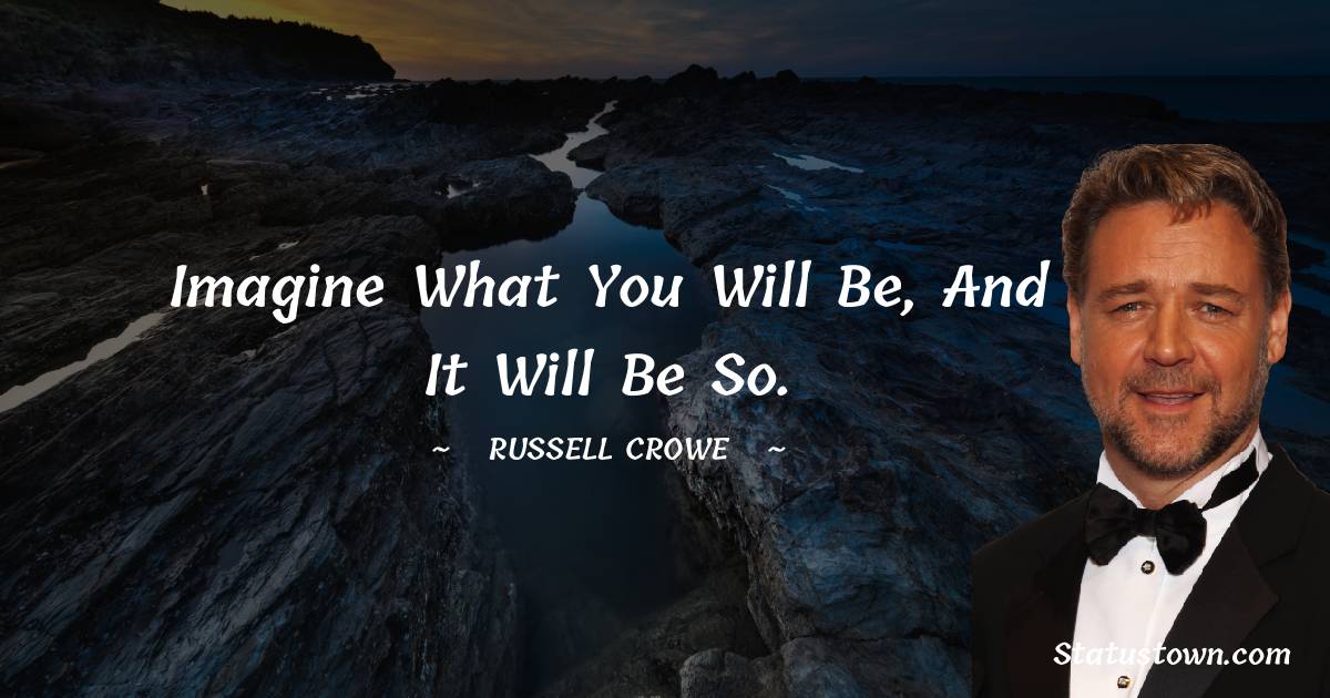 Russell Crowe Inspirational Quotes