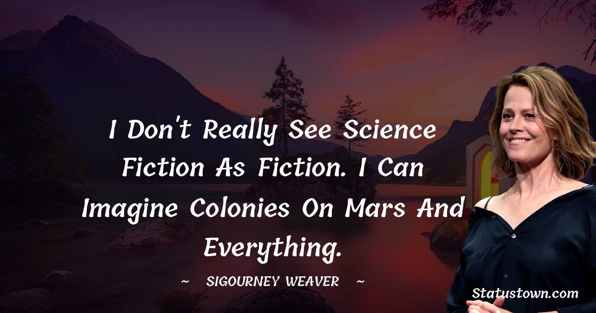 Sigourney Weaver Status