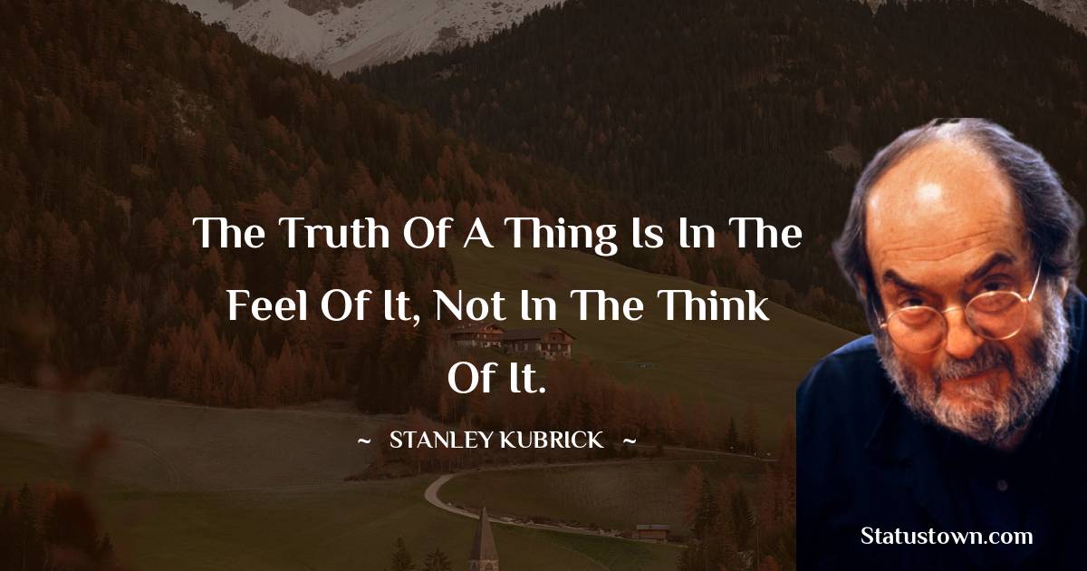 Stanley Kubrick Positive Thoughts