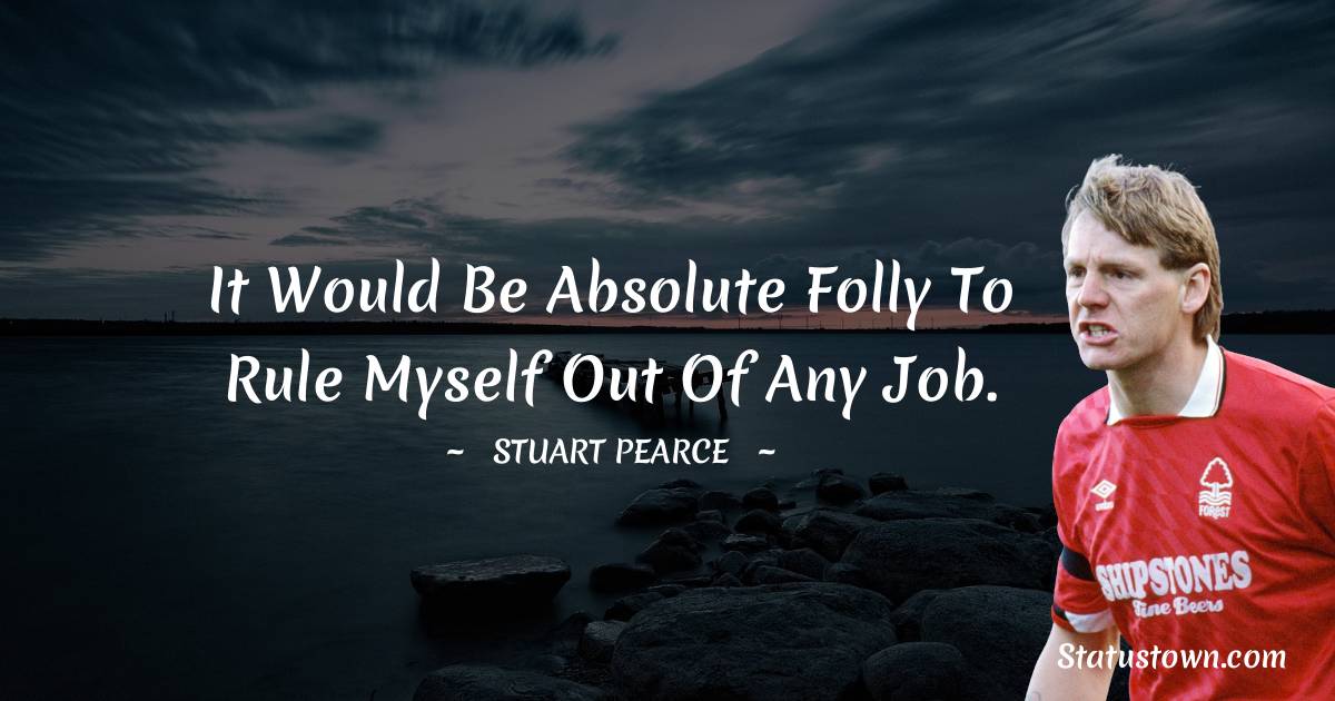 Stuart Pearce Motivational Quotes