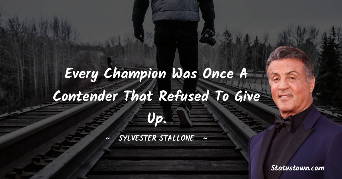 Every champion was once a contender that refused to give up.