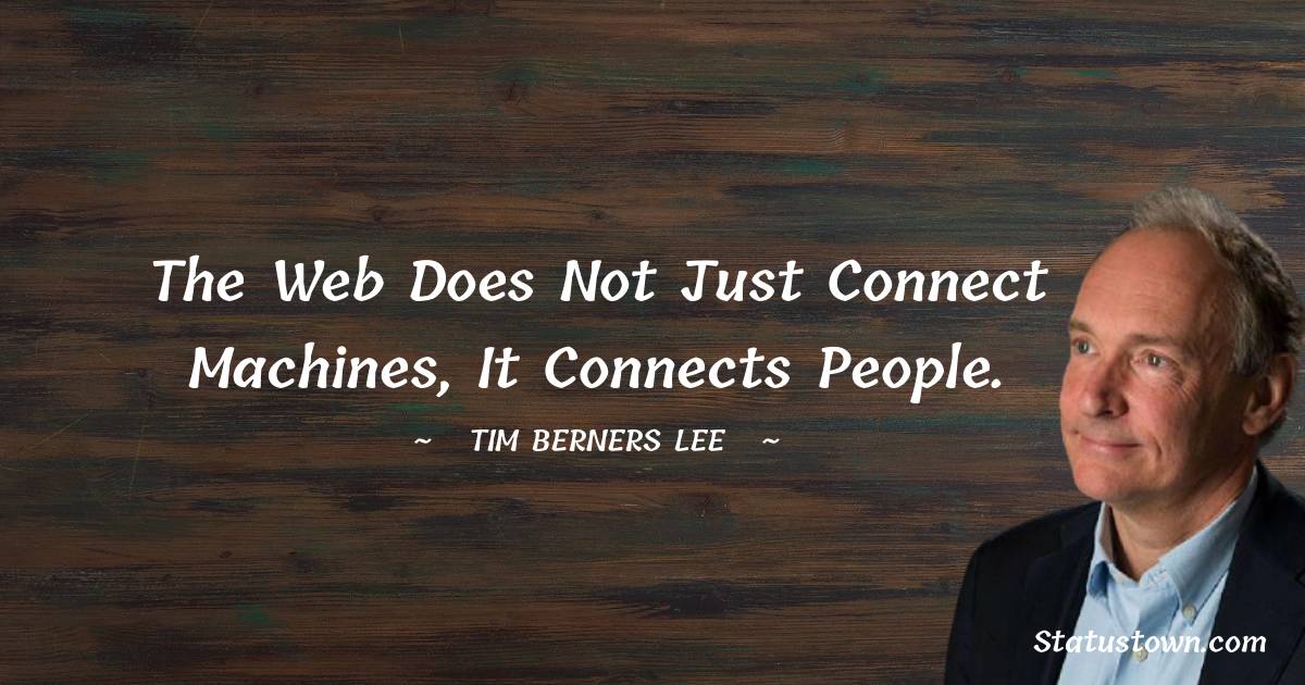 Tim Berners Lee Quotes Thoughts And Images Tim Berners Lee Quotes Thoughts And Images