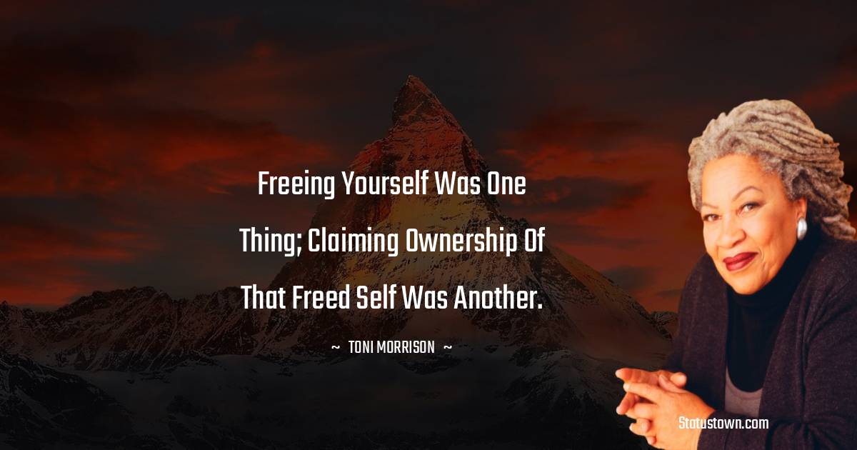 Freeing yourself was one thing; claiming ownership of that freed self was another.