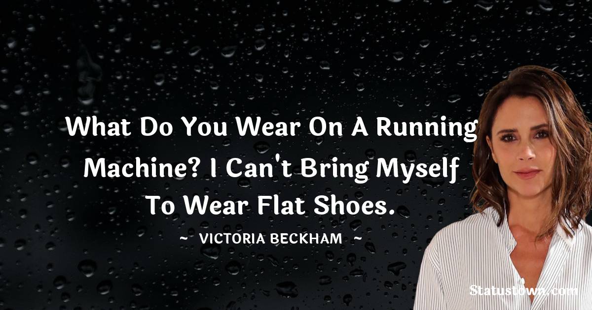 What do you wear on a running machine? I can't bring myself to wear flat shoes.