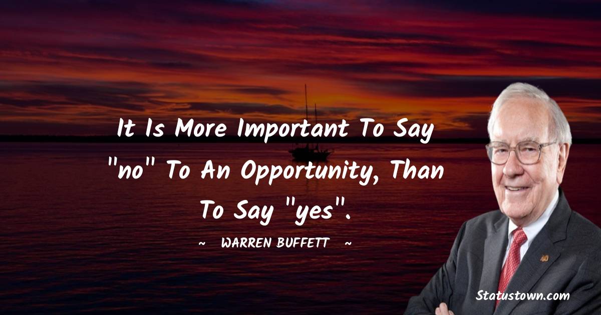 Warren Buffett Quotes - It is more important to say 