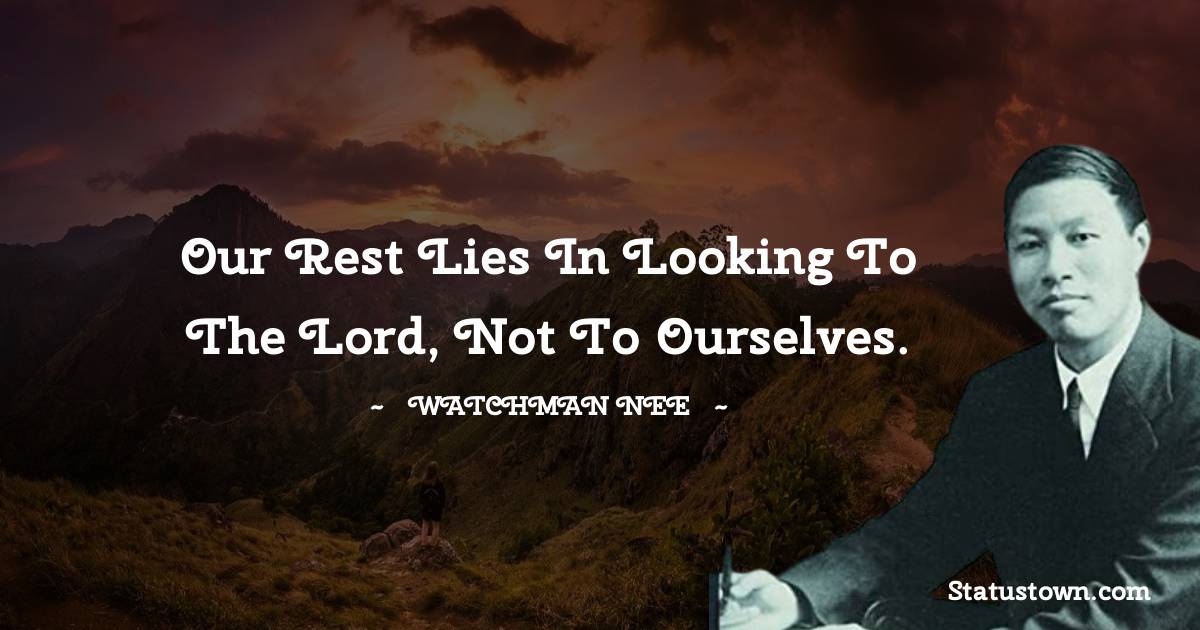 Our rest lies in looking to the Lord, not to ourselves.