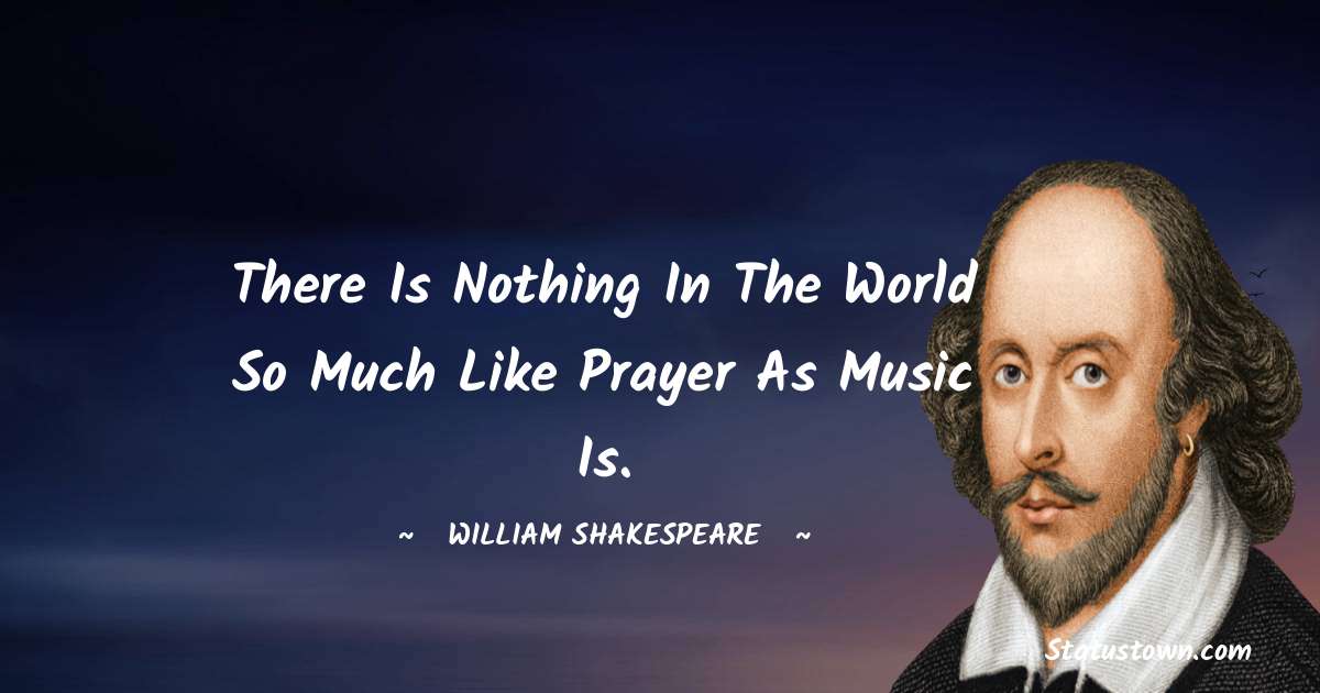 There is nothing in the world so much like prayer as music is.