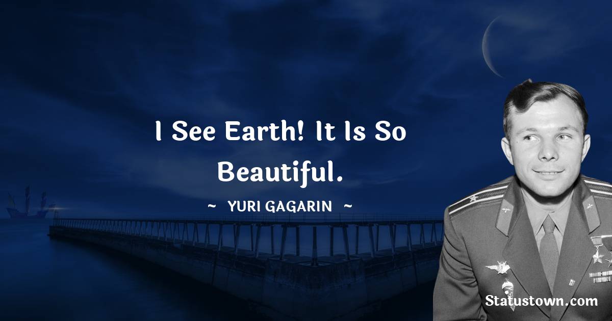  Yuri Gagarin Positive Quotes